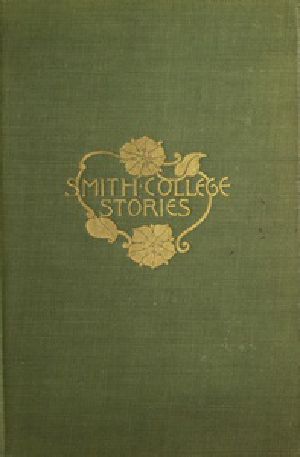 [Gutenberg 41858] • Smith College Stories / Ten Stories by Josephine Dodge Daskam